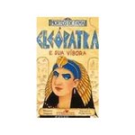 Ficha técnica e caractérísticas do produto Livro - Cleopatra e Sua Vibora