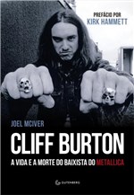 Ficha técnica e caractérísticas do produto Livro - Cliff Burton - a Vida e a Morte do Baixista do Metallica