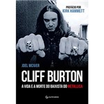 Ficha técnica e caractérísticas do produto Livro - Cliff Burton: a Vida e a Morte do Baixista do Metallica