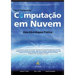 Ficha técnica e caractérísticas do produto Livro - Cloud Computing - Computação em Nuvem - uma Abordagem Prática