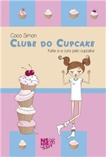 Ficha técnica e caractérísticas do produto Livro - Clube do Cupcake - Katie e a Cura Pelo Cupcake