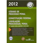 Ficha técnica e caractérísticas do produto Livro - Código de Processo Penal - 2012: Constituição Federal e Legislação Processual Penal