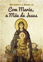 Ficha técnica e caractérísticas do produto Livro - com Maria a Mãe de Jesus - Mariologia para Leigos