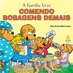 Ficha técnica e caractérísticas do produto Livro - Comendo Bobagens Demais: Coleção a Família Urso