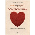 Ficha técnica e caractérísticas do produto Livro - Comer, Rezar, Amar: Comprometida (Edição de Bolso)