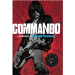 Ficha técnica e caractérísticas do produto Livro - Commando: a Autobiografia de Jonny Ramone