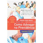 Ficha técnica e caractérísticas do produto Livro - Como Advogar na Previdência: Doutrina e Prática