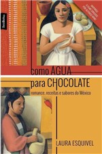 Ficha técnica e caractérísticas do produto Livro - Como Água para Chocolate: Romances, Receitas e Sabores do México - Livro de Bolso - Best Bolso - Grupo Record
