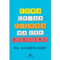 Ficha técnica e caractérísticas do produto Livro - Como criar filhos na era digital