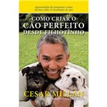 Ficha técnica e caractérísticas do produto Livro - Como Criar o Cão Perfeito Desde Filhotinho