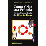 Livro - Como Criar Sua Própria Versão Customizada do Ubuntu Linux