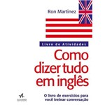 Ficha técnica e caractérísticas do produto Livro - Como Dizer Tudo em Inglês - Martinez