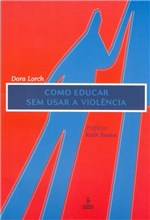 Ficha técnica e caractérísticas do produto Livro - Como Educar Sem Usar a Violência