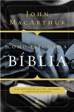 Ficha técnica e caractérísticas do produto Livro - Como Estudar a Bíblia - o que Você Precisa Entender para Ler e Entender as Escrituras Sagradas