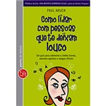 Ficha técnica e caractérísticas do produto Livro - Como Lidar com Pessoas que te Deixam Louco - Edição de Bolso