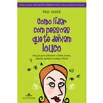 Ficha técnica e caractérísticas do produto Livro - Como Lidar com Pessoas que te Deixam Louco