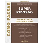 Ficha técnica e caractérísticas do produto Livro - Como Passar Super Revisão - Doutrina para Concursos e OAB