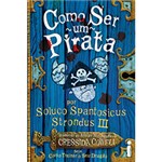 Ficha técnica e caractérísticas do produto Livro - Como Ser um Pirata: por Soluço Spantosicus Strondus III