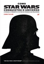 Ficha técnica e caractérísticas do produto Livro - Como Star Wars Conquistou o Universo - o Passado, Presente e o Futuro da Franquia Multibilionária