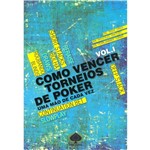 Ficha técnica e caractérísticas do produto Livro - Como Vencer Torneios de Poker - uma Mão de Cada Vez - Vol. 1