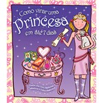 Ficha técnica e caractérísticas do produto Livro - Como Virar uma Princesa em Até 7 Dias