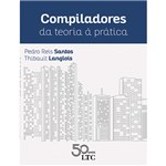 Ficha técnica e caractérísticas do produto Livro - Compiladores da Teoria à Prática