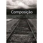 Livro - Composição - de Simples Fotos a Grandes Imagens