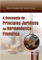 Ficha técnica e caractérísticas do produto Livro - Concepção de Princípios Jurídicos na Hermenêutica Filosófica, a