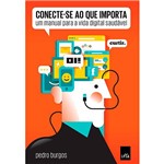 Ficha técnica e caractérísticas do produto Livro - Conecte-se ao que Importa: um Manual para a Vida Digital Saudável