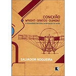 Ficha técnica e caractérísticas do produto Livro - Conexão; Wright Santos Dumont