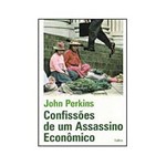 Ficha técnica e caractérísticas do produto Livro - Confissões de um Assassino Econômico