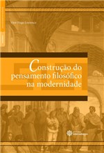 Ficha técnica e caractérísticas do produto Livro - Construção do Pensamento Filosófico na Modernidade