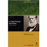 Ficha técnica e caractérísticas do produto Livro - Construção Nacional, a - 1830 - 1889 - Vol. 2 - Coleção História do Brasil Nação - 1808 - 2010