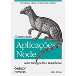 Ficha técnica e caractérísticas do produto Livro - Construindo Aplicações Node com MongoDB e Backbone