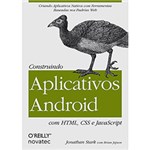 Ficha técnica e caractérísticas do produto Livro - Construindo Aplicativos Android com HTML, CSS e JavaScript: Criando Aplicativos Nativos com Ferramentas Baseadas Nos Padrões Web