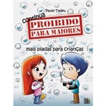 Ficha técnica e caractérísticas do produto Livro - Continua Proibido para Maiores - Mais Piadas para Crianças