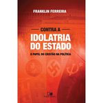 Ficha técnica e caractérísticas do produto Livro Contra A Idolatria Do Estado