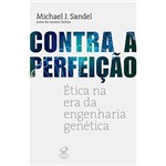 Ficha técnica e caractérísticas do produto Livro - Contra a Perfeição: Ética na Era da Engenharia Genética