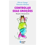 Ficha técnica e caractérísticas do produto Livro - Controlar Suas Emoções: Reações Indispensáveis