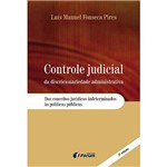 Livro - Controle Judicial da Discricionariedade Adminsitrativa: dos Conceitos Jurídicos Indeterminados às Políticas Públ...