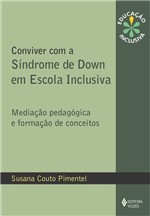 Ficha técnica e caractérísticas do produto Livro - Conviver com a Síndrome de Down em Escola Inclusiva - Mediação Pedagógica e Formação de Conceitos