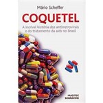 Ficha técnica e caractérísticas do produto Livro - Coquetel: a Incrível História dos Antirretrovirais e do Tratamento da Aids no Brasil