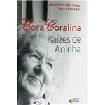 Ficha técnica e caractérísticas do produto Livro - Cora Carolina : Raizes de Aninha