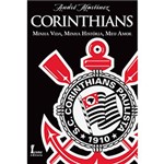 Ficha técnica e caractérísticas do produto Livro - Corinthians Minha Vida, Minha História, Meu Amor