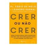 Ficha técnica e caractérísticas do produto Livro Crer ou não Crer Pe. Fábio de Melo e Leandro Karnal