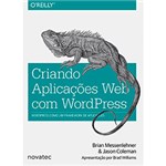 Ficha técnica e caractérísticas do produto Livro - Criando Aplicações Web com Wordpress