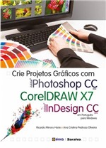 Ficha técnica e caractérísticas do produto Livro - Crie Projetos Gráficos com Photoshop CC, Coreldraw X7 e Indesign CC em Português