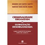 Ficha técnica e caractérísticas do produto Livro - Criminalidade Organizada & Organização Desorganizada: Curso Completo de Acordo com a Lei 12.850/13