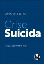 Ficha técnica e caractérísticas do produto Livro - Crise Suicida - Avaliação e Manejo