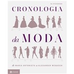 Ficha técnica e caractérísticas do produto Livro - Cronologia da Moda - de Maria Antonieta a Alexander McQueen